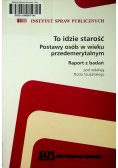 To idzie starość Podstawy osób w wieku przedemerytalnym