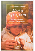 Warto być ojcem Najważniejsza kariera mężczyzny