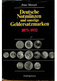 Deutsche Notmunzen und sonstige Geldersatzmarken 1873 - 1932