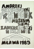 Przewodnik po  muzeum ziemi Zawkrzeńskiej w Mławie