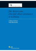 Jak skutecznie chronić ofiary przemocy w rodzinie