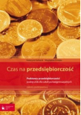 Czas na przedsiębiorczość Podręcznik Podstawy przedsiębiorczości