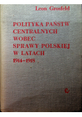 Polityka państw centralnych wobec sprawy polskiej w latach 1914 1918