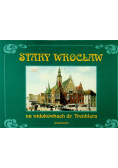 Stary Wrocław na widokówkach dr Trenklera