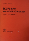 Wykłady z filozofii marksistowskiej  tom I Dialektyka
