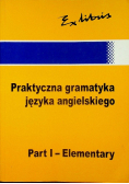 Praktyczna gramatyka Języka Angielskiego Part I Elementary