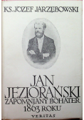 Jan Jeziorański Zapomniany bohater 1863 roku