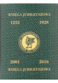 Księga jubileuszowa 1253 - 1928 - 2001 -2016