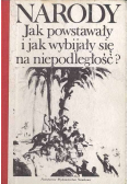 Narody jak powstawały i jak wybijały się na niepodległość