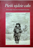 Pieśń ujdzie cało Polskie pieśni patriotyczne