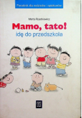 Mamo tato Idę do przedszkola