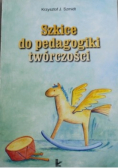 Szkice do pedagogiki twórczości