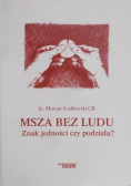 Msza bez ludu Znak jedności czy podziału