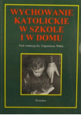 Wychowanie katolickie w szkole i w domu
