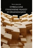 Symboliczne stanowienie władzy w organizacjach