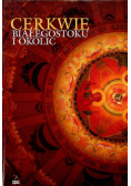 Cerkwie Białegostoku i okolic