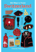 99.9 Ways to Travel Switzerland Like a Local