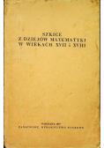 Szkice z dziejów matematyki w wiekach XVII i XVIII