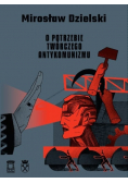 O potrzebie twórczego antykomunizmu