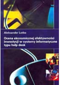 Ocena ekonomicznej efektywności inwestycji w systemy informatyczne typu help desk