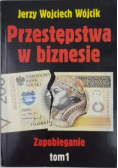 Przestępstwa w biznesie zapobieganie tom I