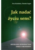 Jak nadać życiu sens