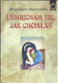 Uśmiecham się jak chciałaś