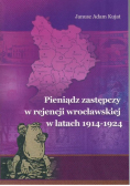 Pieniądz zastępczy w rejencji wrocławskiej w latach 1914 1924