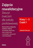 Zajęcia rewalidacyjne. Zeszyt ćwiczeń cz1 dla szkoły podstawowej klasy 1 - 3