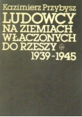 Ludowcy na ziemiach włączonych do Rzeszy 1939 1945