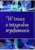 W trosce o integralne wychowanie