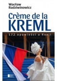Creme de la Kreml 172 opowieści o Rosji