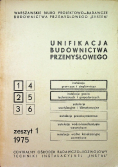 Unifikacja budownictwa przemysłowego zeszyt 1