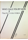 Who Calls You By Name Music for Christian Initiation