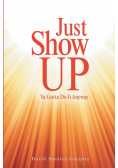 Just Show Up