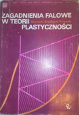 Zagadnienia falowe w teorii plastyczności