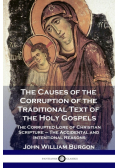 The Causes of the Corruption of the Traditional Text of the Holy Gospels