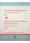 Prawa dziecka wczoraj dziś i jutro - perspektywa korczakowska tom 3