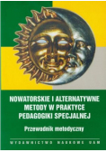 Nowatorskie i alternatywne metody w praktyce pedagogiki specjalnej Przewodnik metodyczny