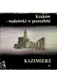 Kraków wędrówki w przeszłość Kazimierz
