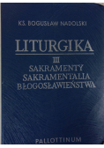 Liturgia. III Sakramenty, sakramentalia, błogosławieństwa