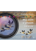 Mój dom w ptasim świecie NOWA