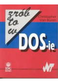 Zrób to w DOS ie