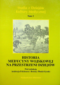 Historia medycyny wojskowej na przestrzeni dziejów tom I