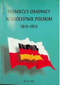 Niemieccy osadnicy w królestwie polskim 1815 1915