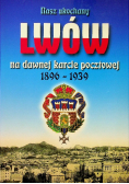 Nasz ukochany Lwów na dawnej karcie pocztowej 1869 1939