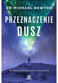 Przeznaczenie dusz. W poszukiwaniu życia po życiu