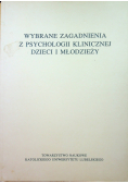 Wybrane zagadnienia z psychologii klinicznej dzieci i młodzieży