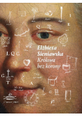 Elżbieta Sieniawska Królowa bez korony