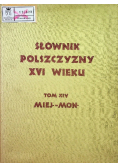 Słownik polszczyzny XVI wieku Tom XIV